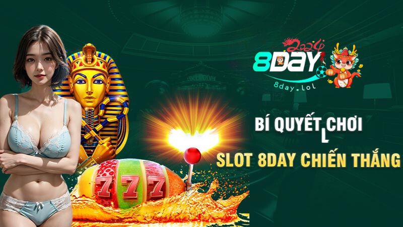 Bí quyết chơi Slot 8DAY chiến thắng