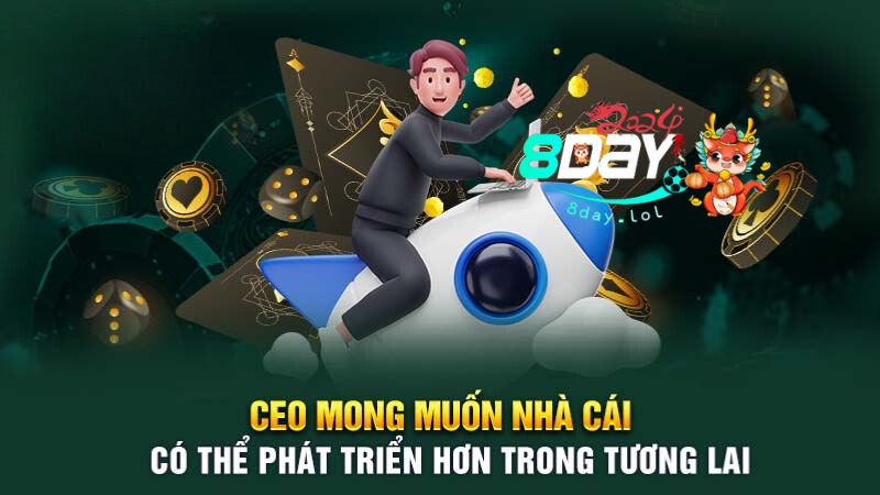 CEO mong muốn nhà cái có thể phát triển hơn trong tương lai