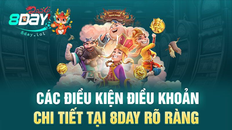 Các điều kiện điều khoản chi tiết tại 8DAY rõ ràng