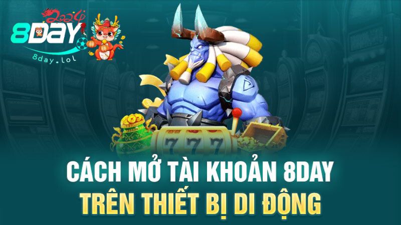 Cách mở tài khoản 8DAY trên thiết bị di động