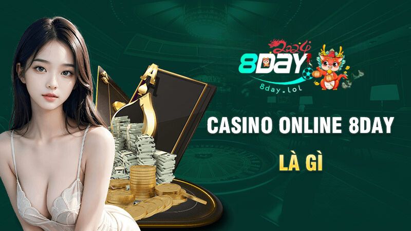 Casino online 8DAY là gì