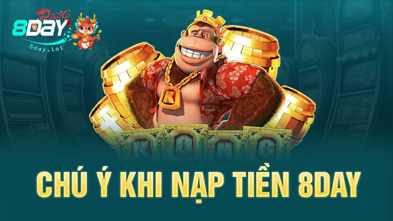 Chú ý khi nạp tiền 8DAY
