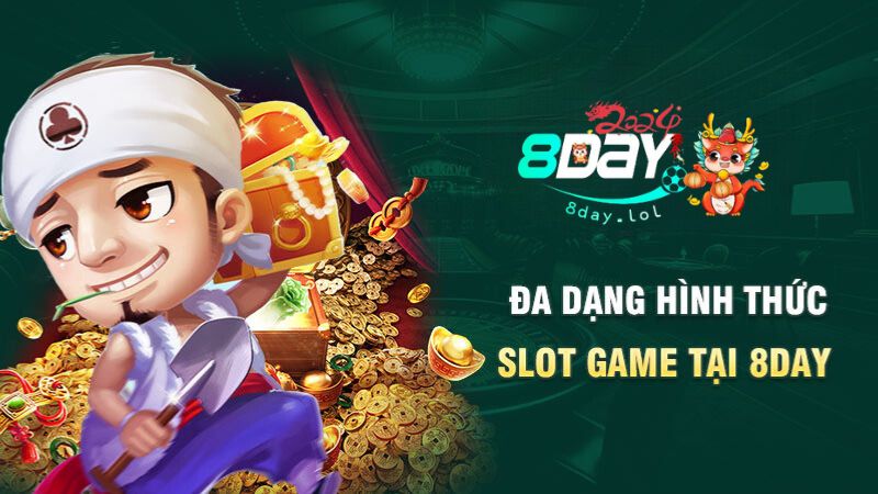 Đa dạng hình thức slot game tại 8DAY