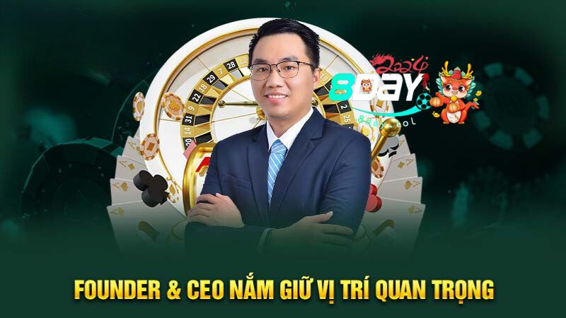 Founder & CEO nắm giữ vị trí quan trọng