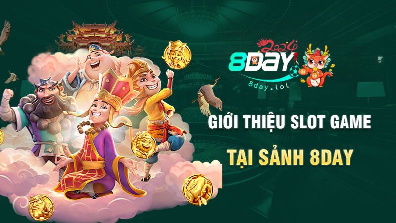 Giới thiệu slot game tại sảnh 8DAY