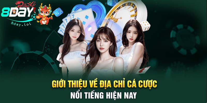 Giới thiệu về địa chỉ cá cược nổi tiếng hiện nay