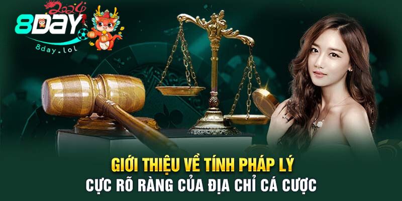 Giới thiệu về tính pháp lý cực rõ ràng của địa chỉ cá cược
