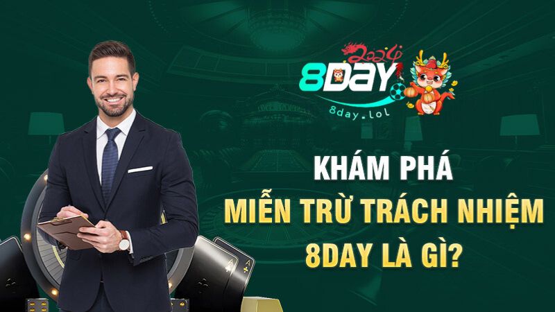 Khám phá miễn trừ trách nhiệm 8DAY là gì?