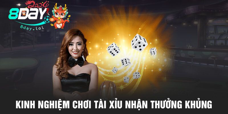 Kinh nghiệm chơi tài xỉu nhận thưởng khủng