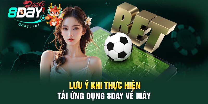 Lưu ý khi thực hiện tải ứng dụng 8DAY về máy