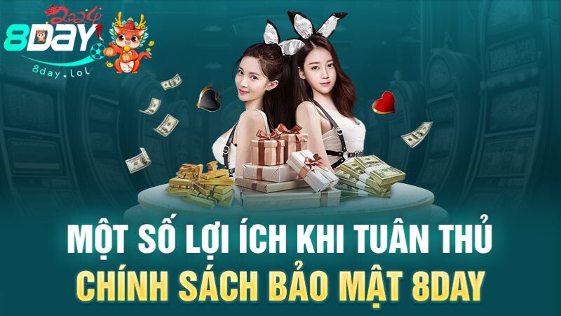 Một số lợi ích khi tuân thủ chính sách bảo mật 8DAY