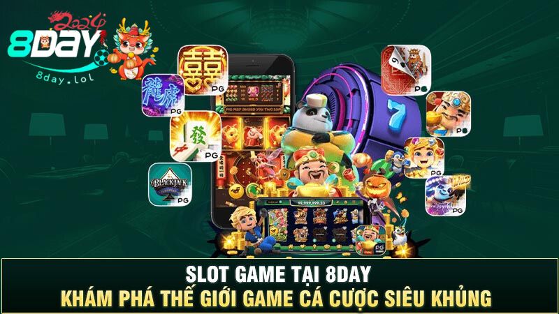 Slot game tại 8DAY có gì khác biệt?