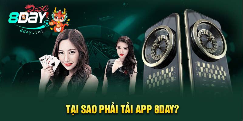 Tại sao phải tải app 8DAY?