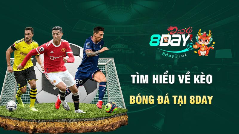 Tìm hiểu về kèo bóng đá tại 8DAY
