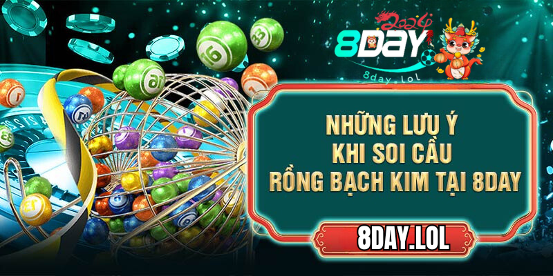 Những lưu ý khi soi cầu Rồng bạch kim tại 8DAY