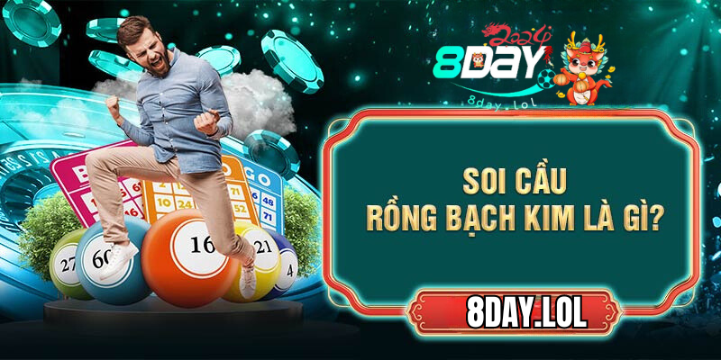 Soi cầu Rồng bạch kim là gì?
