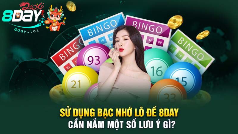 Sử dụng bạc nhớ lô đề 8DAY cần nắm một số lưu ý gì?