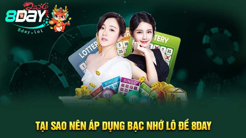 Tại sao nên áp dụng bạc nhớ lô đề 8DAY
