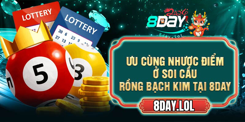Ưu cùng nhược điểm ở soi cầu Rồng bạch kim tại 8DAY
