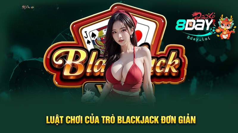 Luật chơi của trò blackjack đơn giản
