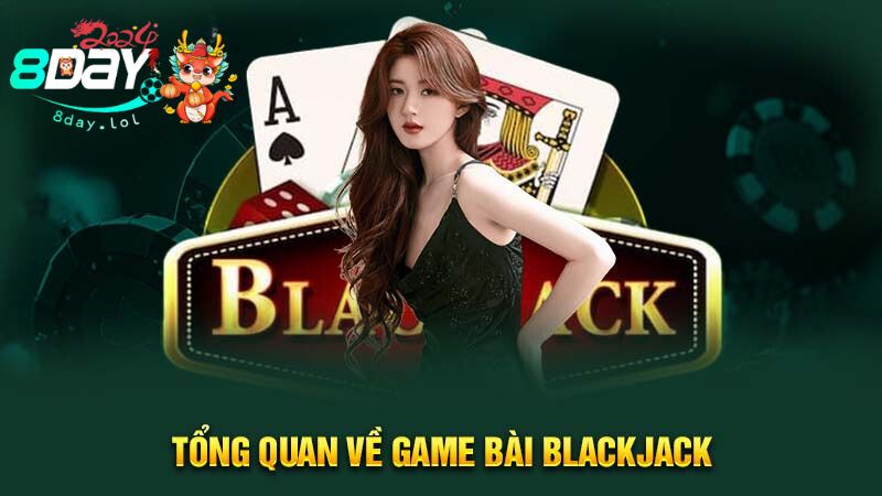 Tổng quan về game bài Blackjack